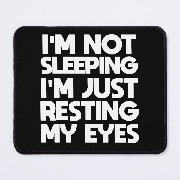 Item preview, I'm not Sleeping I'm Just Resting My Eyes designed and sold by AMTISM.