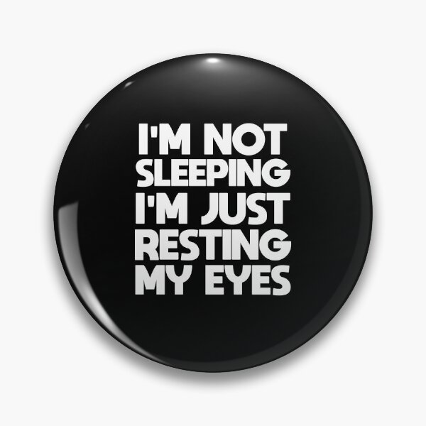 Item preview, I'm not Sleeping I'm Just Resting My Eyes designed and sold by AMTISM.