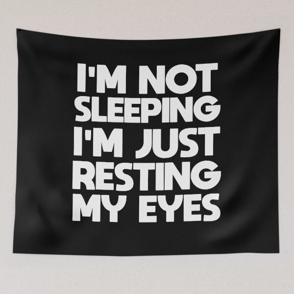 Item preview, I'm not Sleeping I'm Just Resting My Eyes designed and sold by AMTISM.