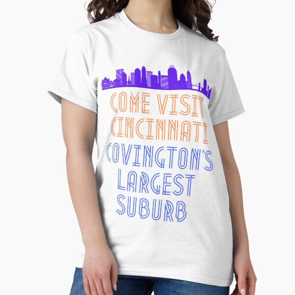 Cincinnati, Covington's Largest Suburb Classic T-Shirt