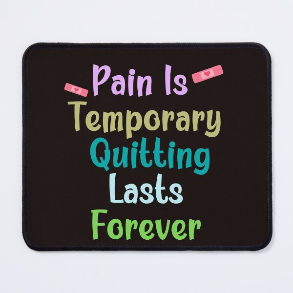Item preview, Pain Is Temporary Quitting Lasts Forever designed and sold by leshewle.