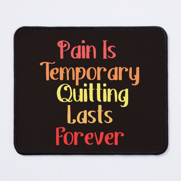 Item preview, Pain Is Temporary Quitting Lasts Forever designed and sold by leshewle.