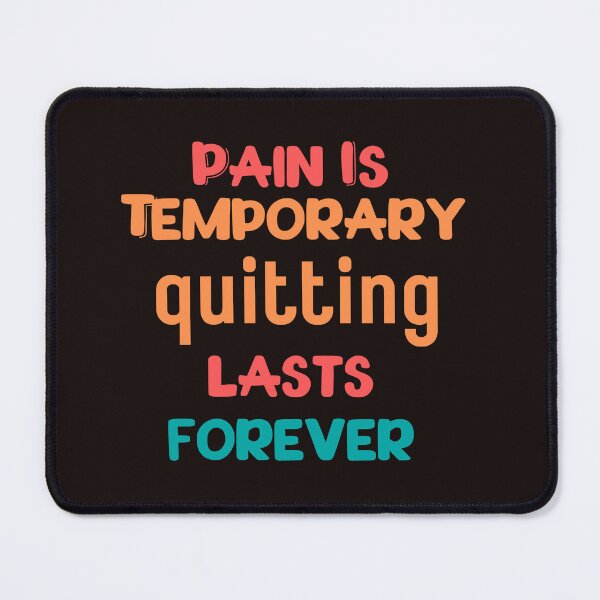 Item preview, Pain Is Temporary Quitting Lasts Forever designed and sold by leshewle.