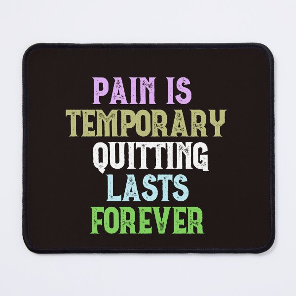 Item preview, Pain Is Temporary Quitting Lasts Forever designed and sold by leshewle.