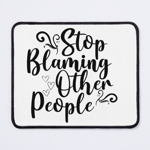 Item preview, STOP BLAMING OTHER PEOPLE designed and sold by wildwhimsical.