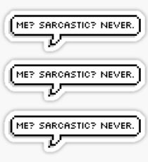 ME? SARCASTIC? NEVER. Sticker