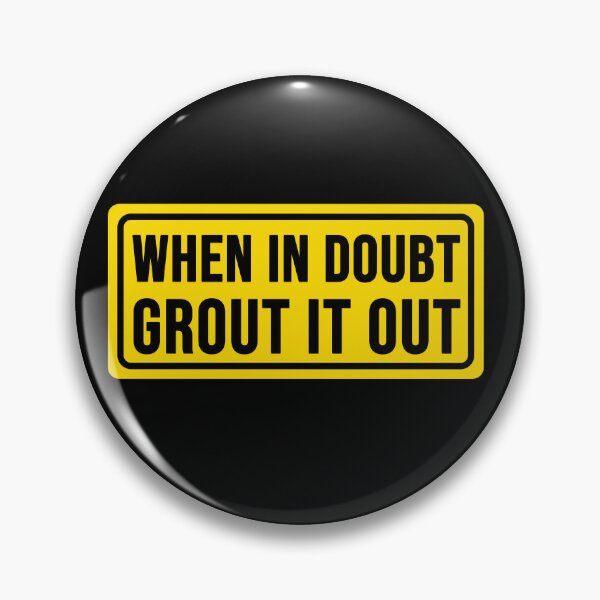 Item preview, Funny when in doubt Grout it out construction phrase humor designed and sold by DisenyosDeMike.