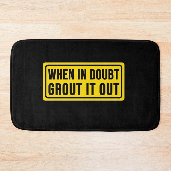 Item preview, Funny when in doubt Grout it out construction phrase humor designed and sold by DisenyosDeMike.