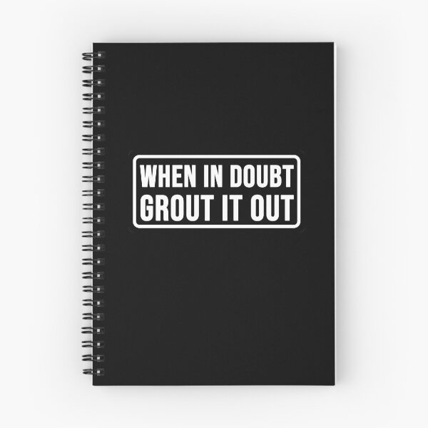 Item preview, Funny when in doubt Grout it out construction phrase humor designed and sold by DisenyosDeMike.