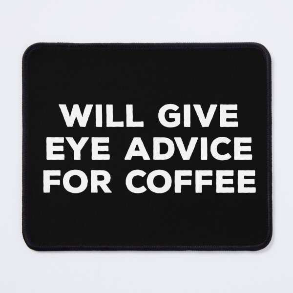 Item preview, Will Give Eye Advice For Coffee designed and sold by teesaurus.