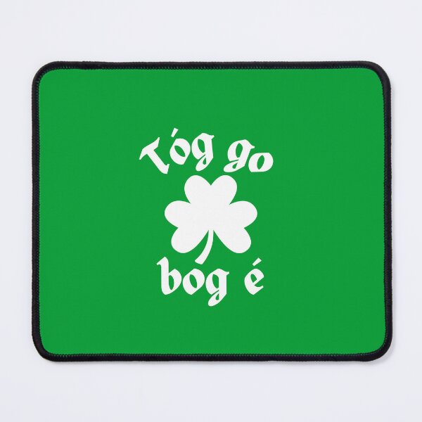Item preview, Tóg Go Bog é Irish Language Gaeilge and Shamrock designed and sold by Irishprints.