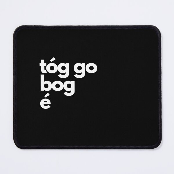 Item preview, Tóg Go Bog é Gaeilge Irish Language White Font designed and sold by Irishprints.