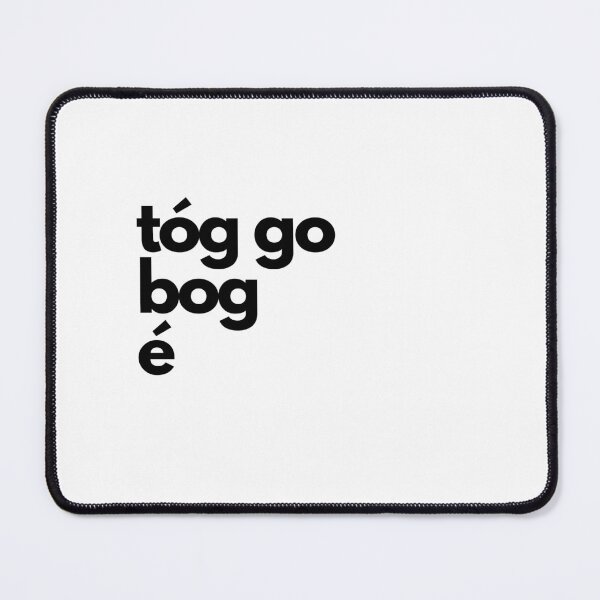 Item preview, Copy of Tóg Go Bog é Gaeilge Irish Language Black Font designed and sold by Irishprints.