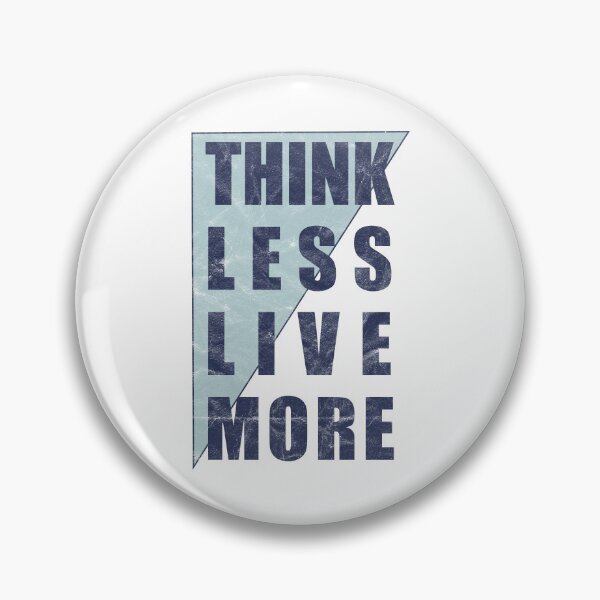 Item preview, Think Less Live More (distressed design) designed and sold by siggyspatsky.