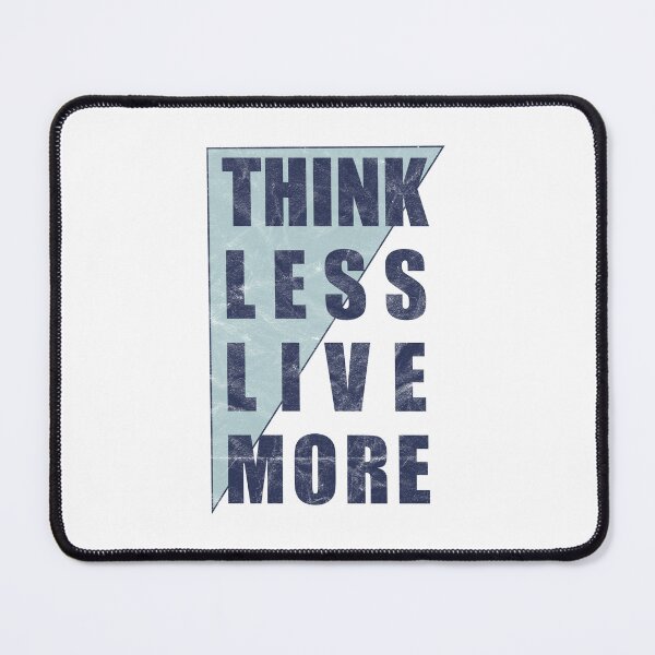 Item preview, Think Less Live More (distressed design) designed and sold by siggyspatsky.
