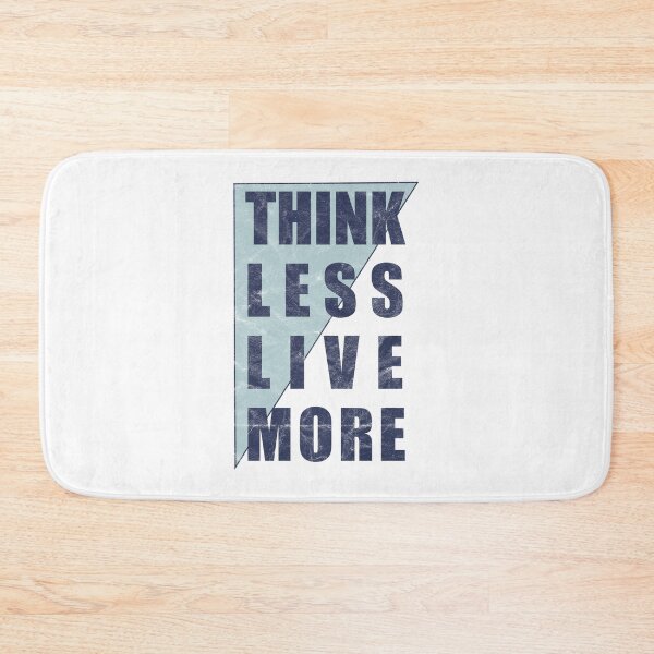 Item preview, Think Less Live More (distressed design) designed and sold by siggyspatsky.