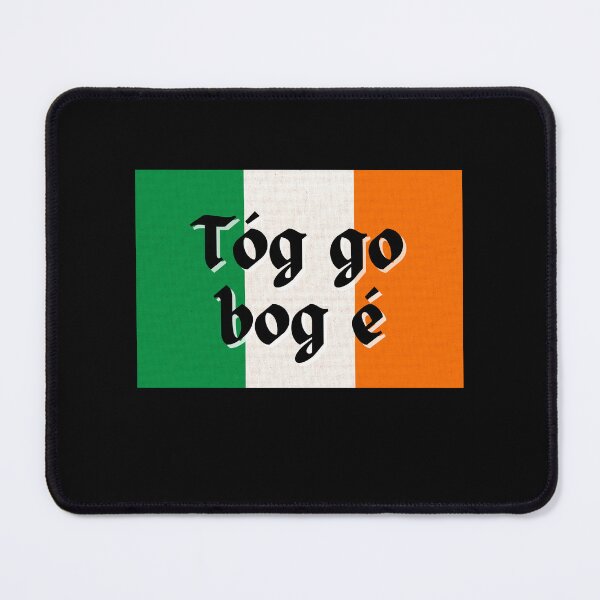 Item preview, Tóg Go Bog é Gaeilge Irish Flag designed and sold by Irishprints.