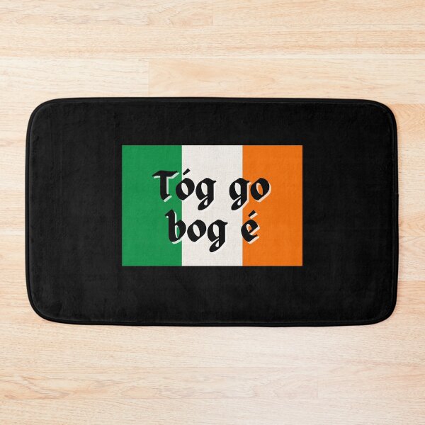Item preview, Tóg Go Bog é Gaeilge Irish Flag designed and sold by Irishprints.