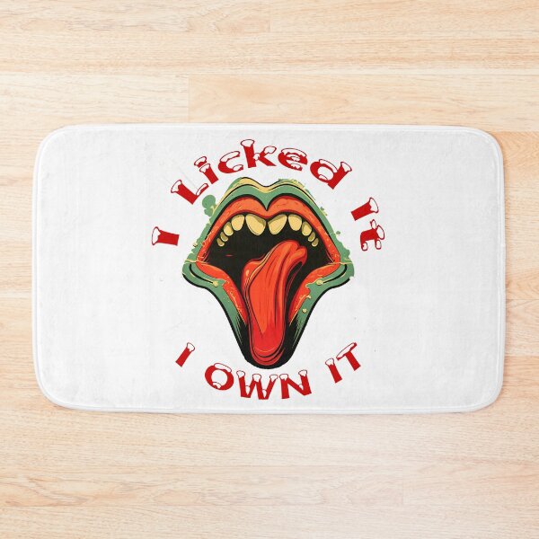 Item preview, I Licked it, I Own it designed and sold by BobsArt.