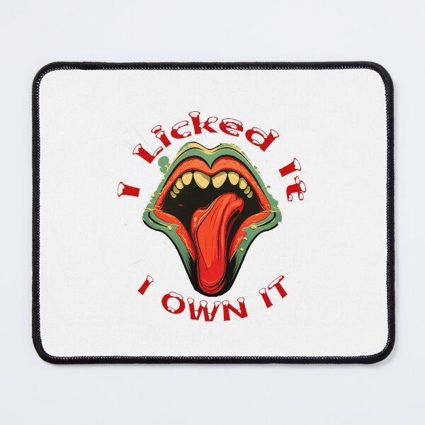 Item preview, I Licked it, I Own it designed and sold by BobsArt.