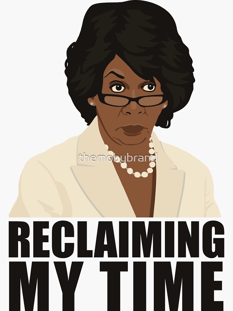 "Maxine Reclaiming My Time T Shirt Funny Political Tee Quote" Sticker ...