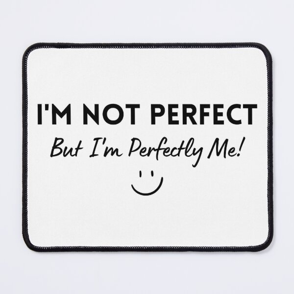 I'm Not Perfect, But I'm Perfectly Me! :) Magnet for Sale by ScriptedGems