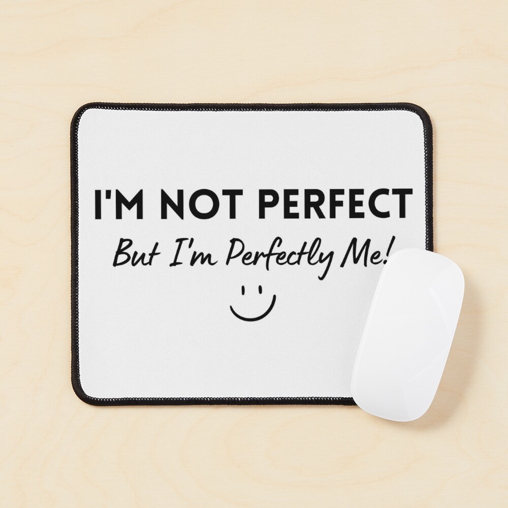 I'm Not Perfect, But I'm Perfectly Me! :) Magnet for Sale by