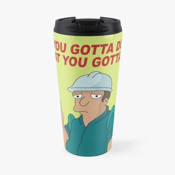 Tu tienes que hacer lo que tienes que hacer Taza de viaje