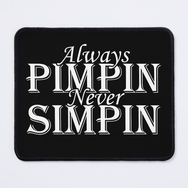 Item preview, Always Pimpin Never Simpin BE designed and sold by ThreadsByCampion.