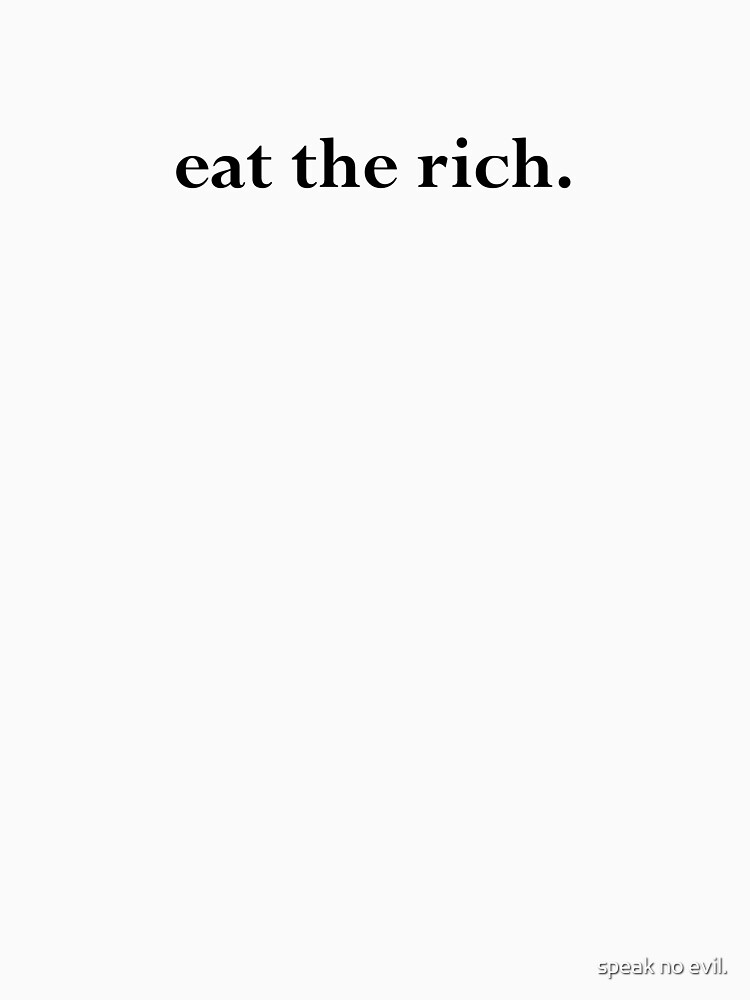 Speak No Evil - eat the rich. by Vetch