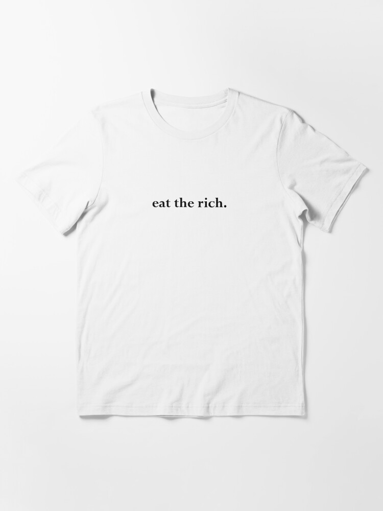 Alternate view of Speak No Evil - eat the rich.  Essential T-Shirt
