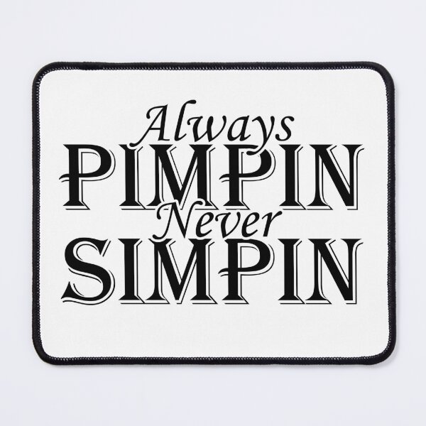 Item preview, Always Pimpin Never Simpin designed and sold by ThreadsByCampion.