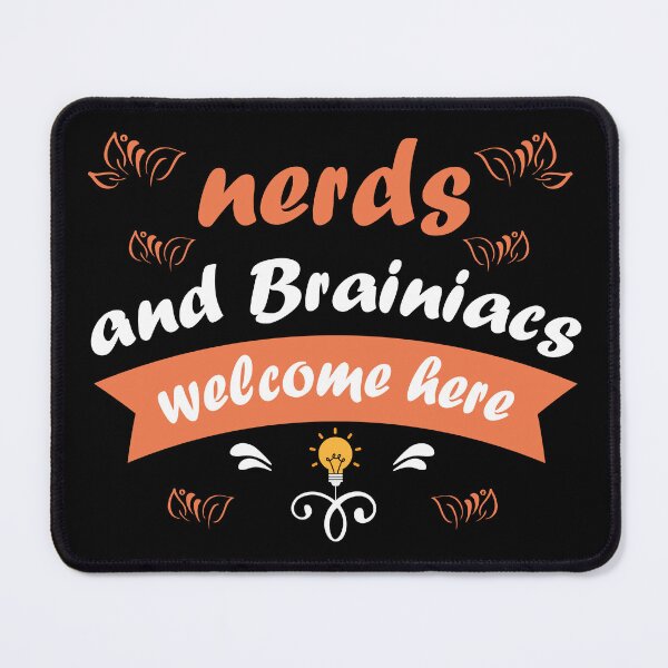 Item preview, Nerds And Brainiaces Welcome Here designed and sold by FrankieDiamond.
