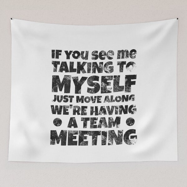 Item preview, If You See Me Talking To Myself Just Move Along We're Having A Team Meeting, Funny Quote designed and sold by OB-Store.
