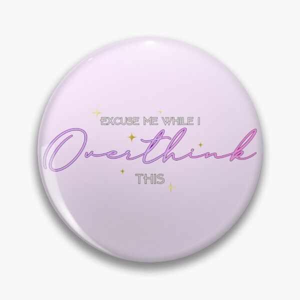 Item preview, Excuse Me While I Overthink This designed and sold by SimplyCosmic11.