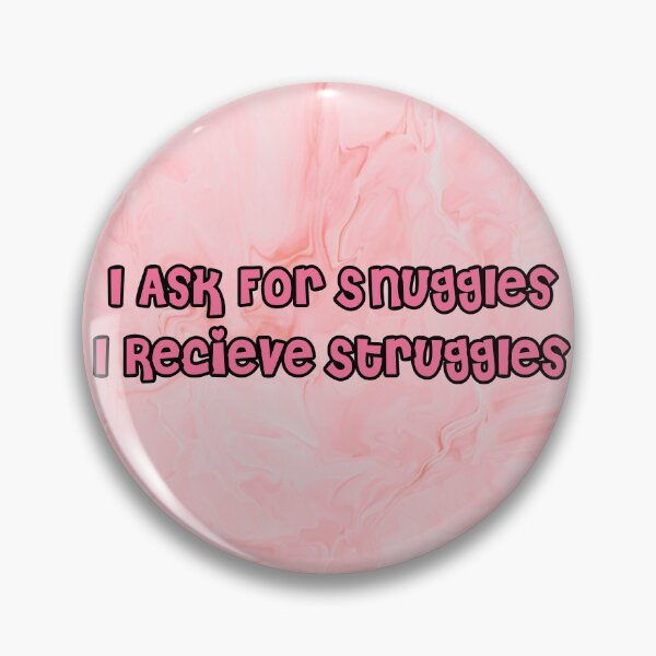 Item preview, I ask for Snuggles I Receive Struggles designed and sold by Lil-Bit-Batty.