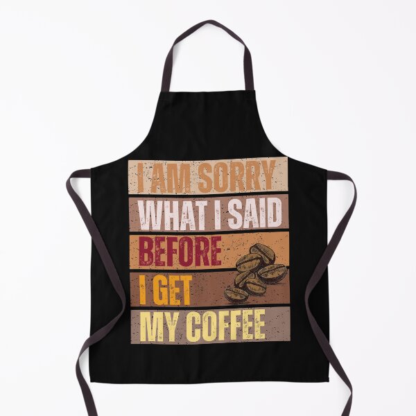 Item preview, I AM SORRY WHAT I SAID BEFORE I GET MY COFFEE designed and sold by tnwbank.
