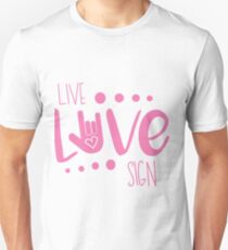 Live, Love, Sign Language Pink Unisex T-Shirt