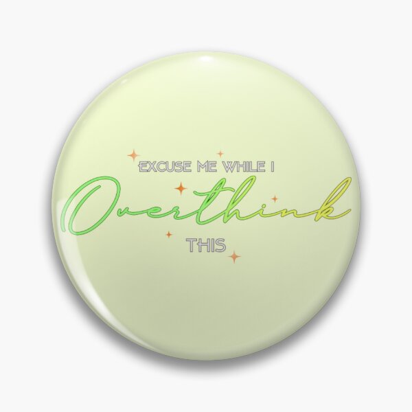 Item preview, Excuse Me While I Overthink This designed and sold by SimplyCosmic11.
