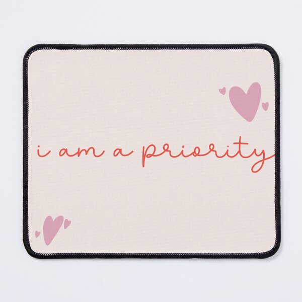 Item preview, I Am a Priority designed and sold by Libby :).