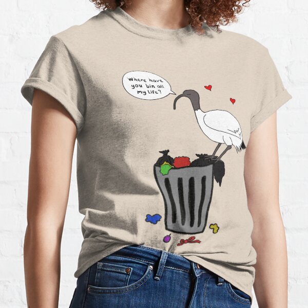 Where have you bin all my life? Classic T-Shirt