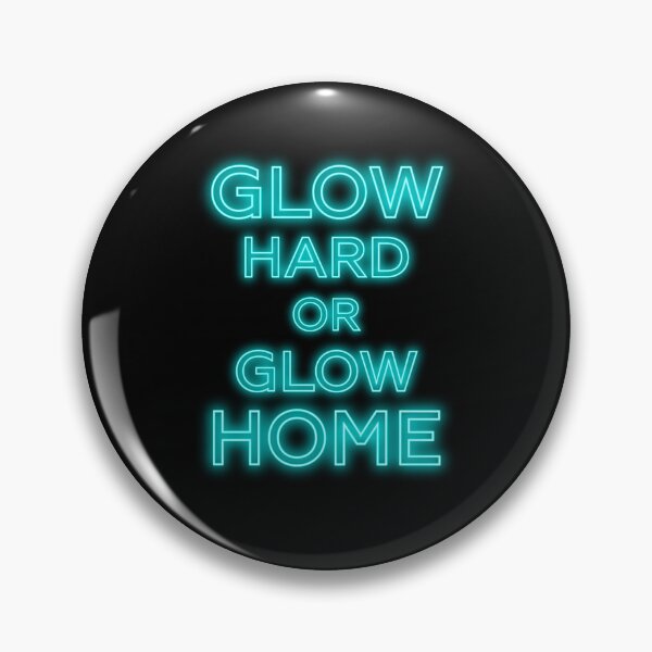 Item preview, GLOW HARD OR GLOW HOME - funny cool glowing designed and sold by KatisDesign.