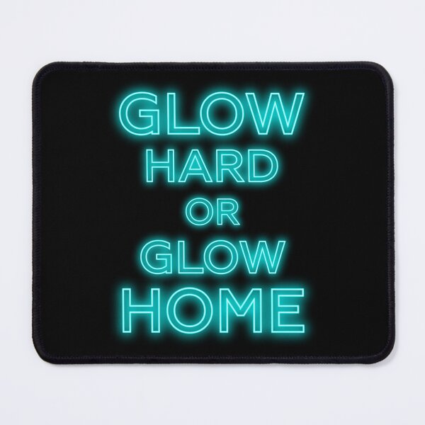 Item preview, GLOW HARD OR GLOW HOME - funny cool glowing designed and sold by KatisDesign.