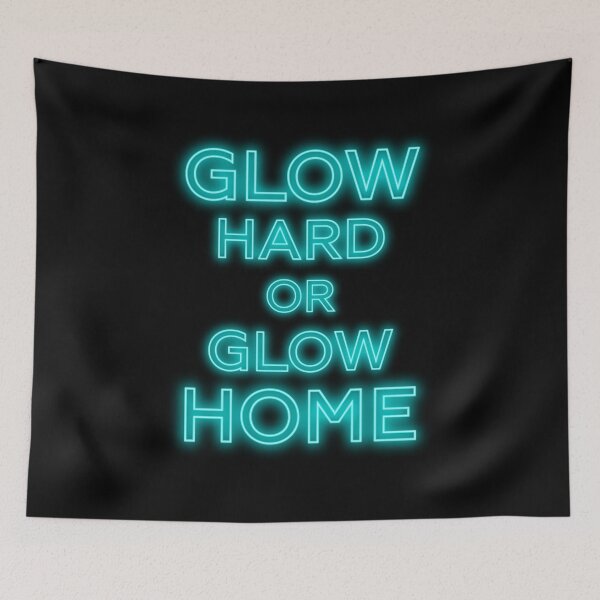 Item preview, GLOW HARD OR GLOW HOME - funny cool glowing designed and sold by KatisDesign.