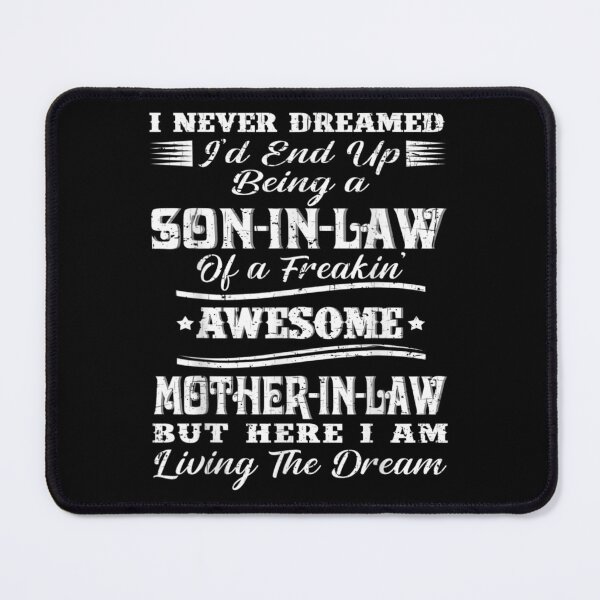 Item preview, I never Dreamed Son In Law Of Freaking Awesome Mother In Law designed and sold by LindsaySanden.