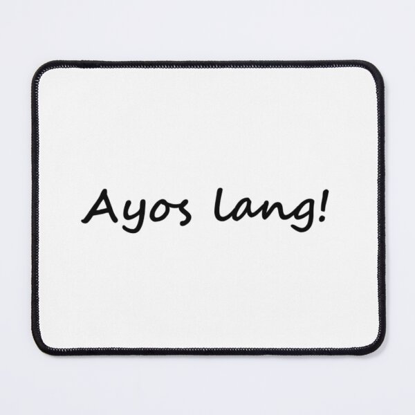 Item preview, " Ayos lang! " in Tagalog means " It's ok " in English designed and sold by PabloBSanchez.