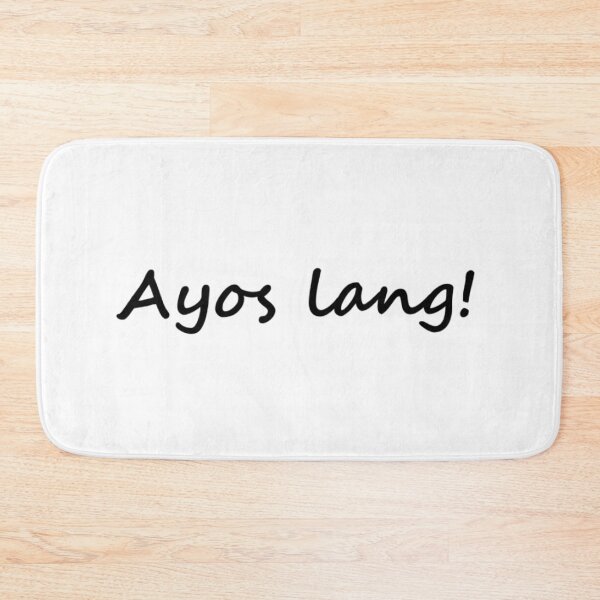 Item preview, " Ayos lang! " in Tagalog means " It's ok " in English designed and sold by PabloBSanchez.