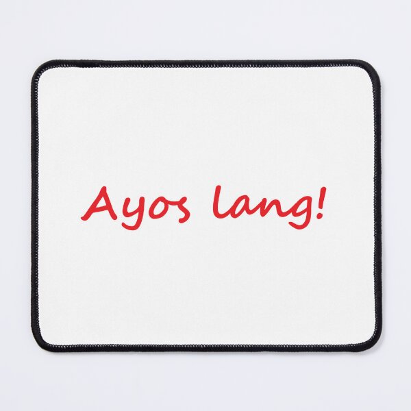 Item preview, " Ayos lang! " in Tagalog means " It's ok! " in English designed and sold by PabloBSanchez.