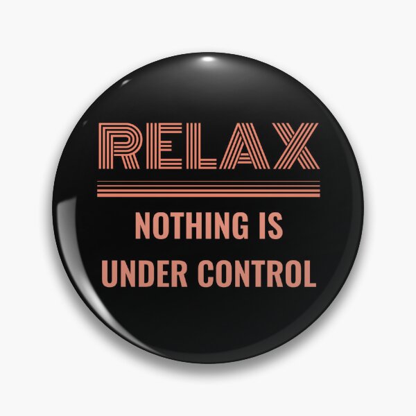 Item preview, RELAX NOTHING IS UNDER CONTROL - funny saying designed and sold by KatisDesign.