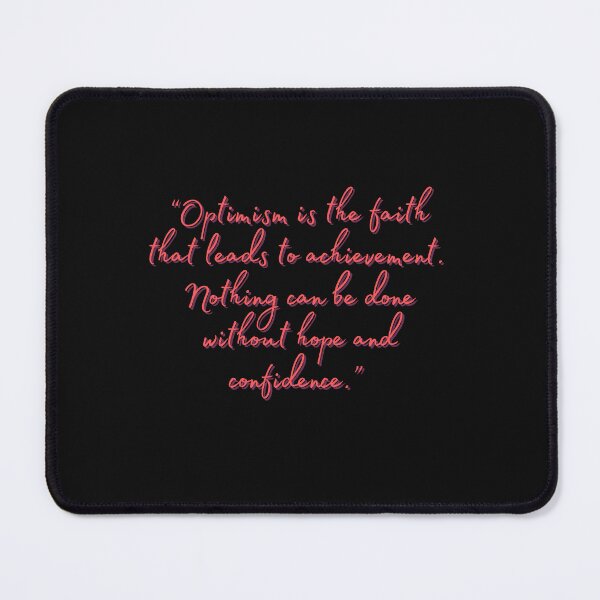 Item preview, “Optimism is the faith that leads to achievement. Nothing can be done without hope and confidence.”  designed and sold by motivationhood.
